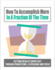 Thumbnail How To Accomplish More In A Fraction Of The Time